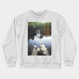 Quick Guys! We Will Be Safe In The Woods Crewneck Sweatshirt